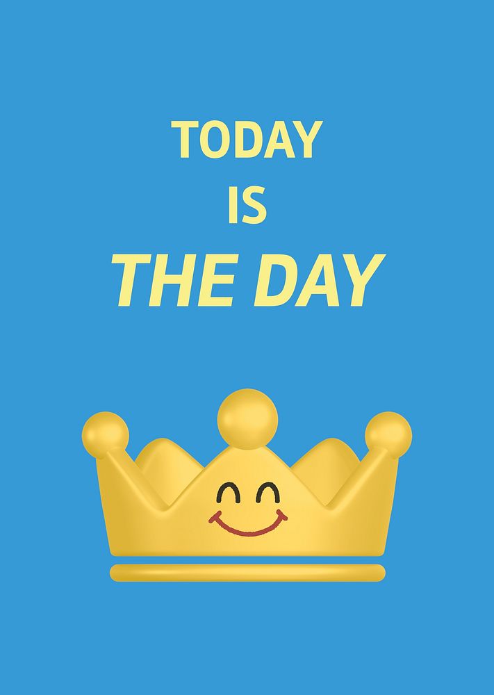 Smiling crown poster template, today is the day quote psd