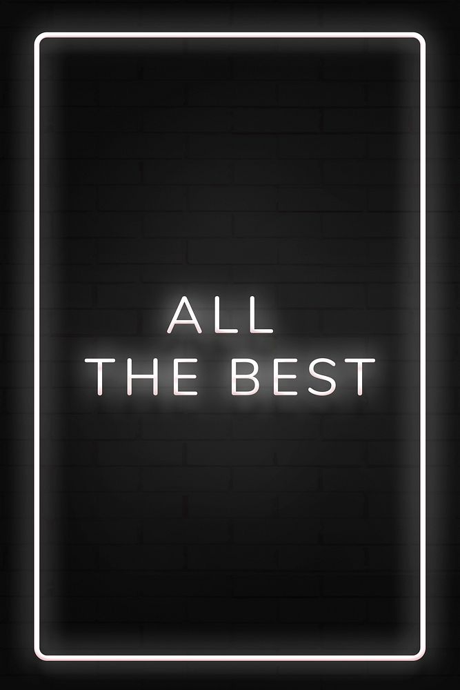 All the best neon white text in frame on black background 