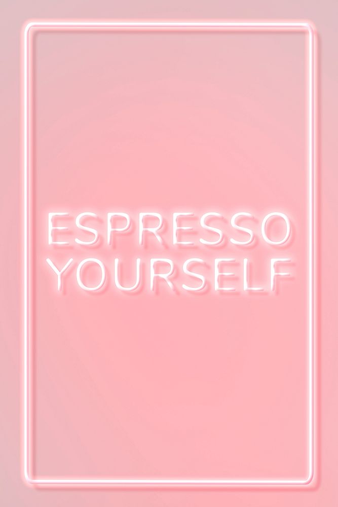 Neon pink espresso yourself text framed