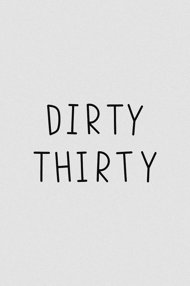 Dirty thirty typography grayscale graphic 