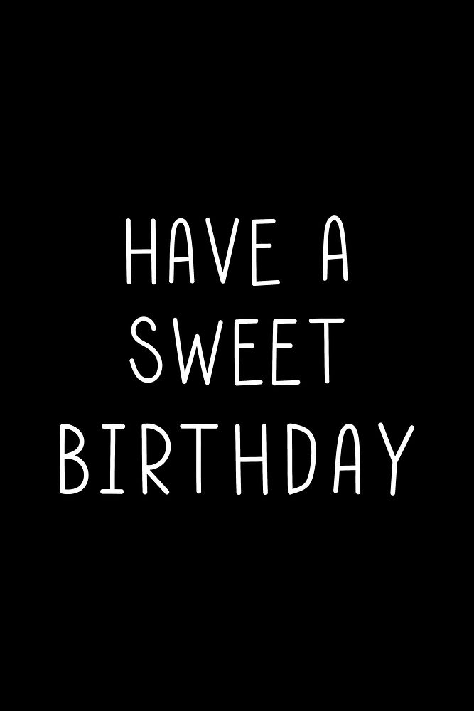 Have a sweet birthday typography black and white