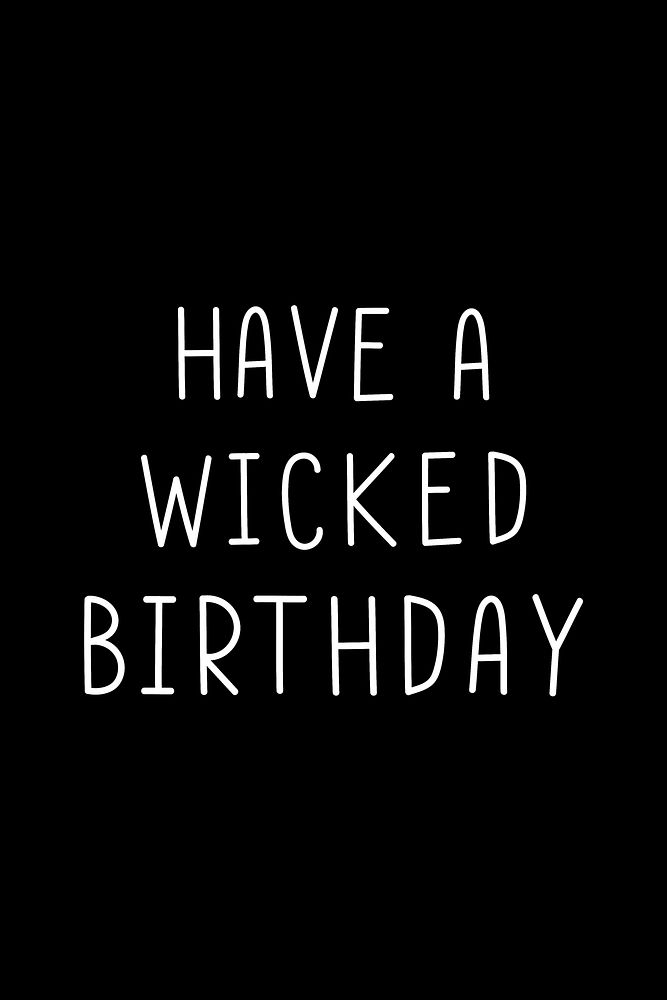 Have a wicked birthday typography black and white  