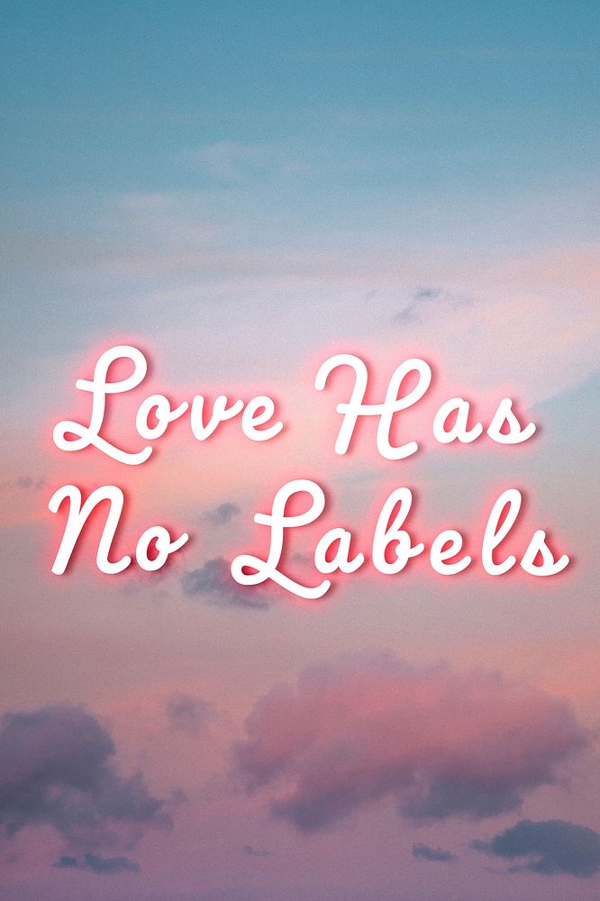 Love has no labels glowing neon typography