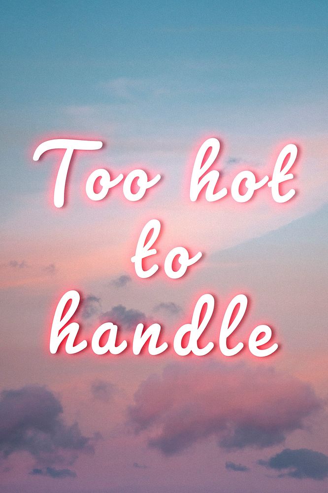 Too hot to handle glowing neon typography