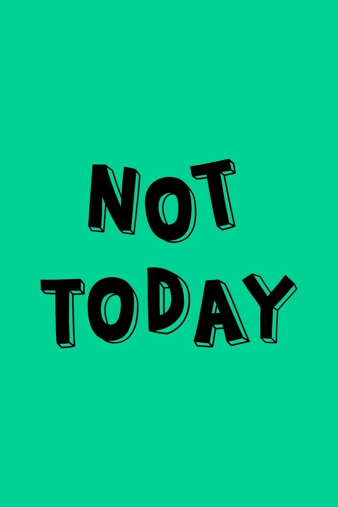 Not today psd word lettering typography
