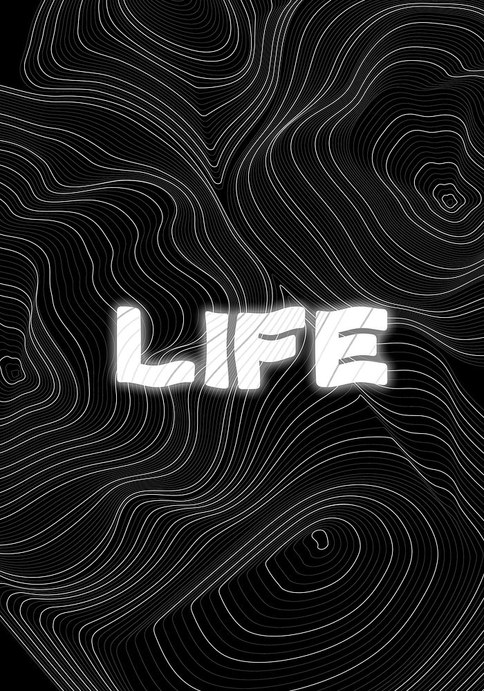 White neon life word topographic typography on a black background