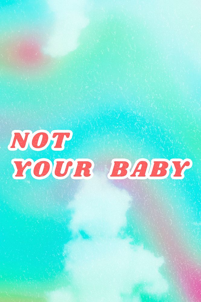 Colorful blue Not Your Baby quote typography cute