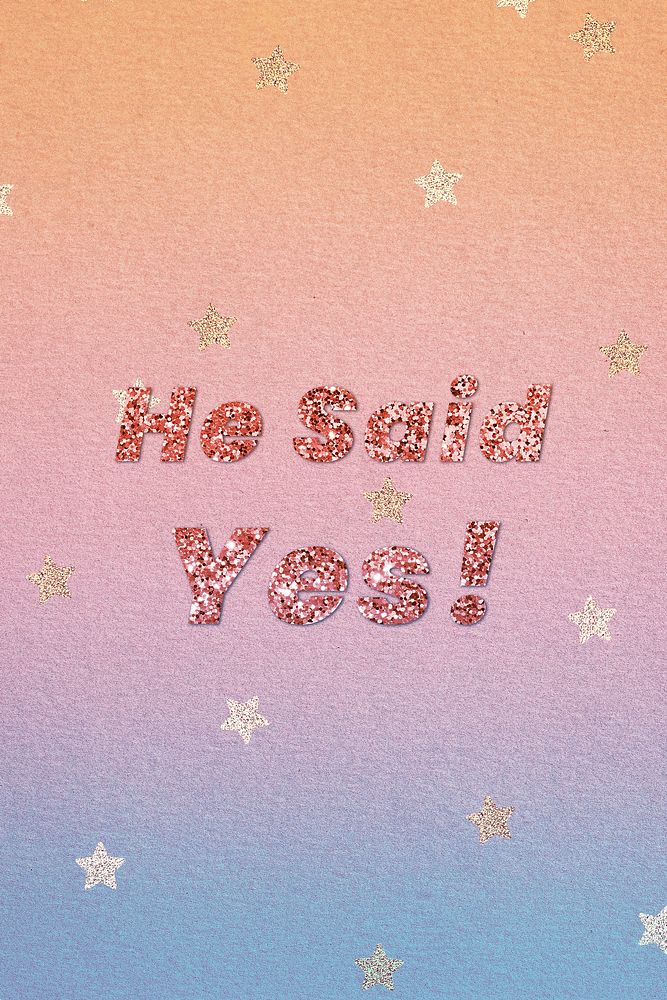 Glittery he said yes! message typography 