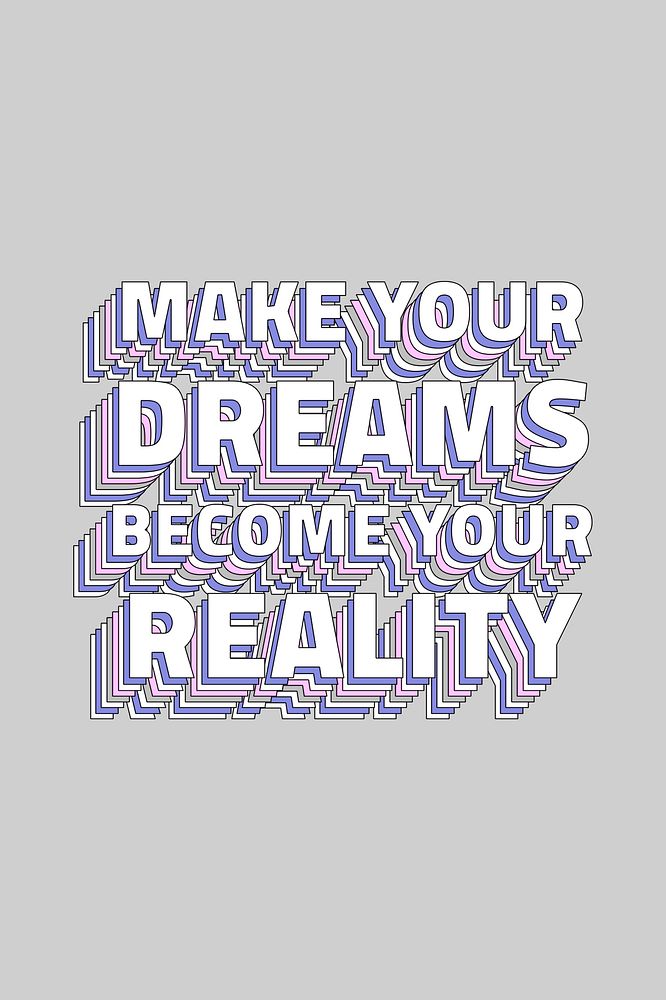 Quote Make your dreams become your reality layered typography