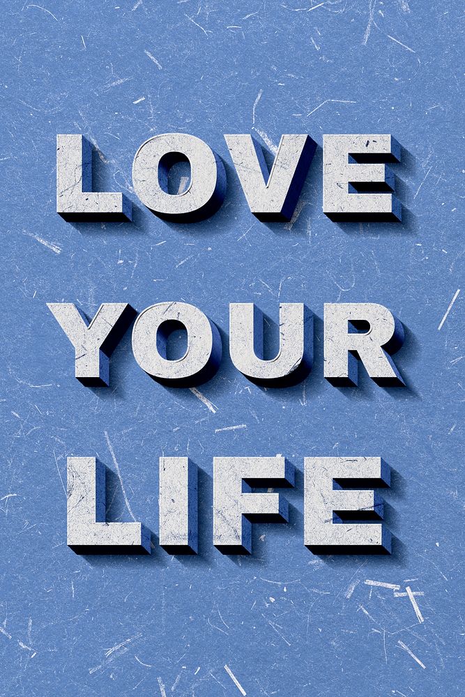 Love Your Life blue 3D quote textured font typography