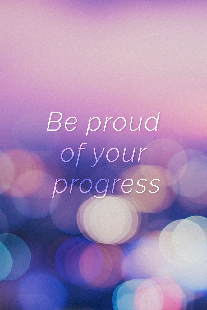 Be proud of your progress quote on a bokeh background