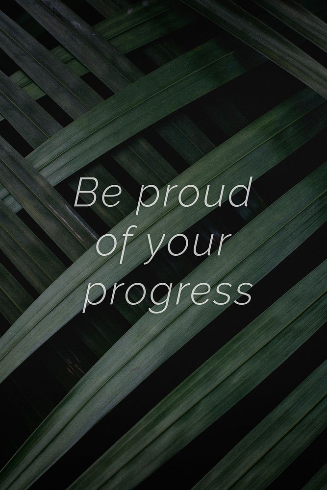 Be proud of your progress quote on a palm leaves background