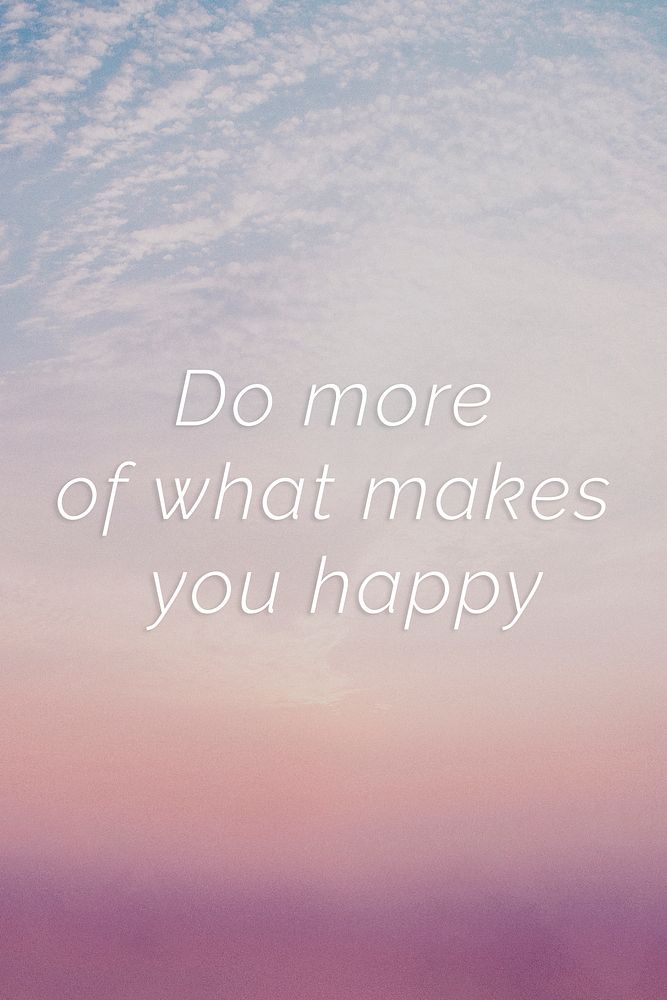 Do more of what makes you happy quote on a pastel sky background