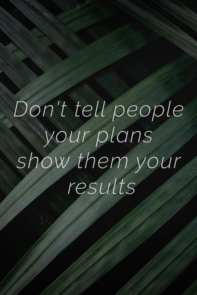 Don't tell people your plans show them your results quote on a palm leaves background