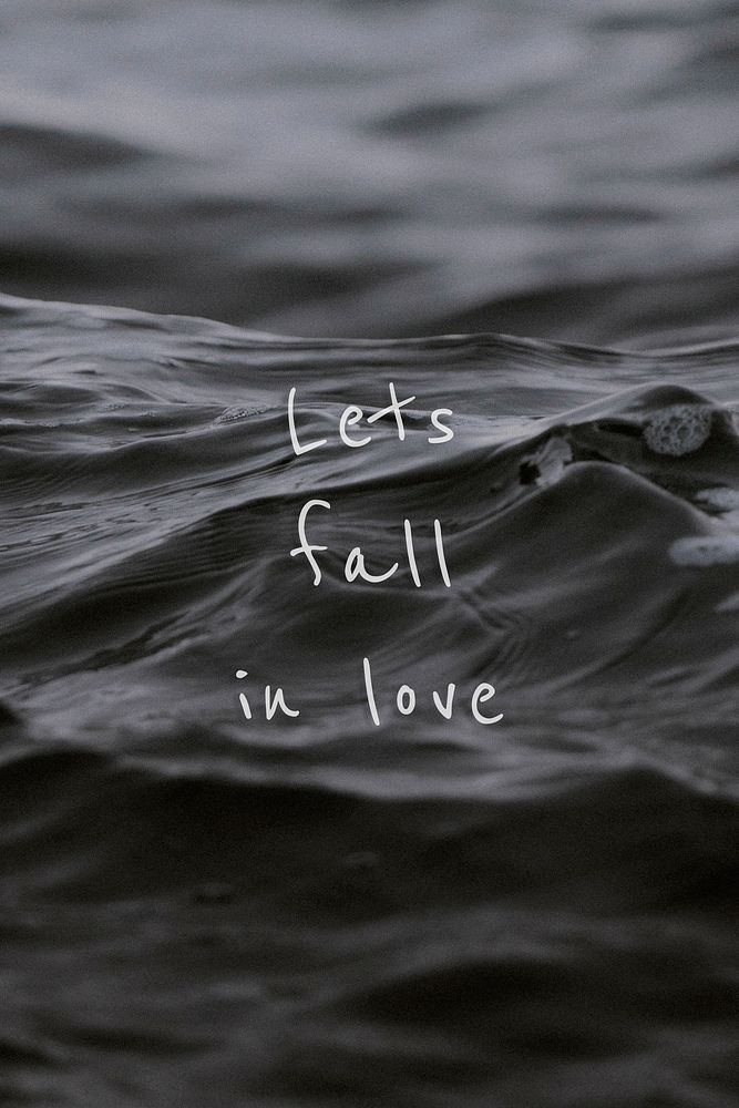 Let's fall in love quote on a water wave background