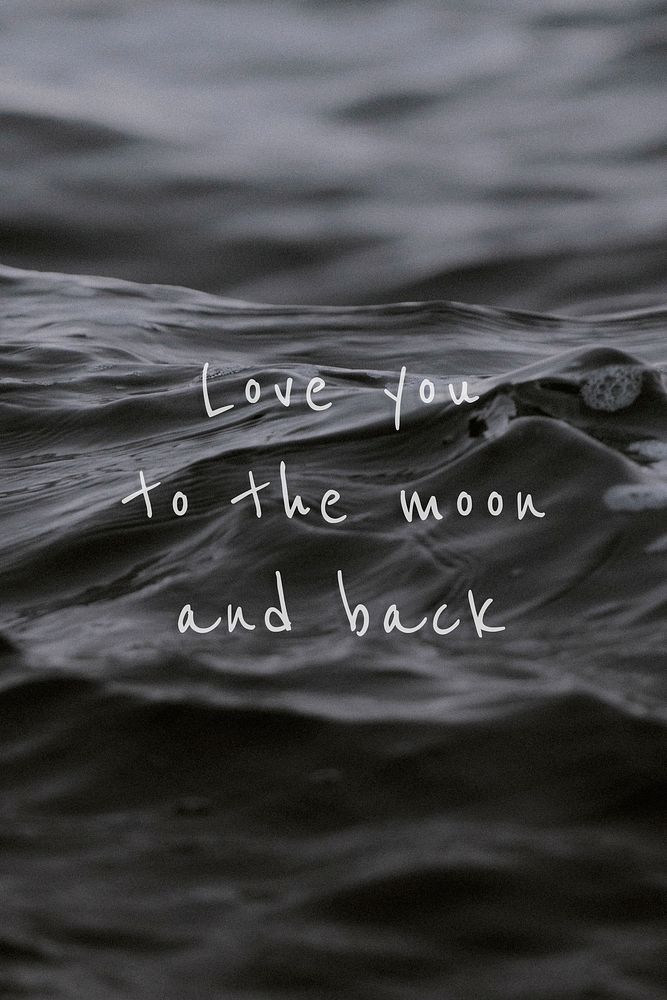 Love you to the moon and back quote on a water wave background