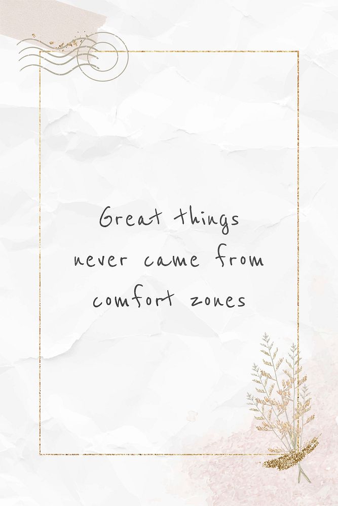 Phrase great things never came from comfort zones quote