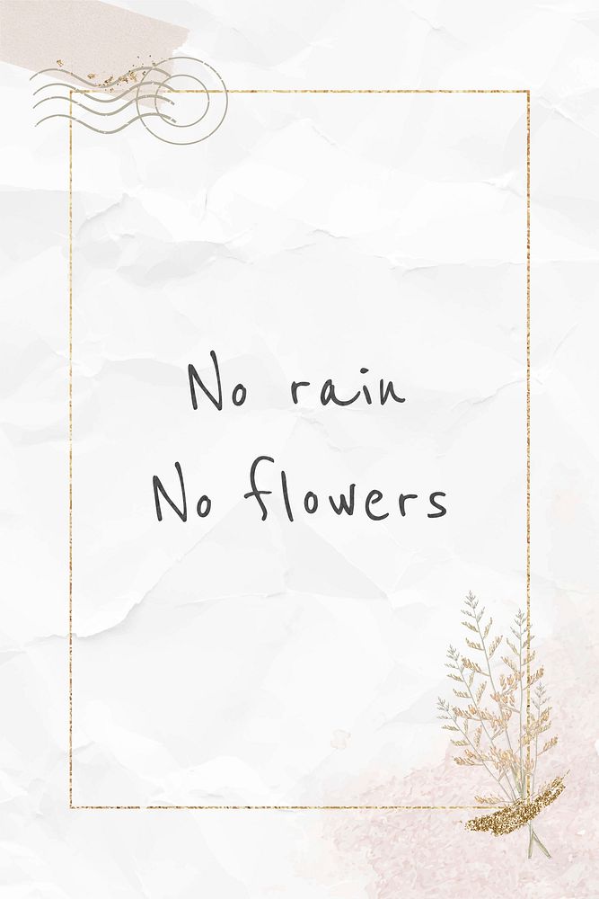 Inspirational quote no rain no flowers