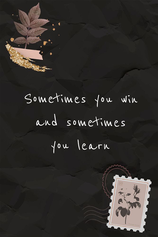 Inspirational quote sometimes you win and sometimes you learn