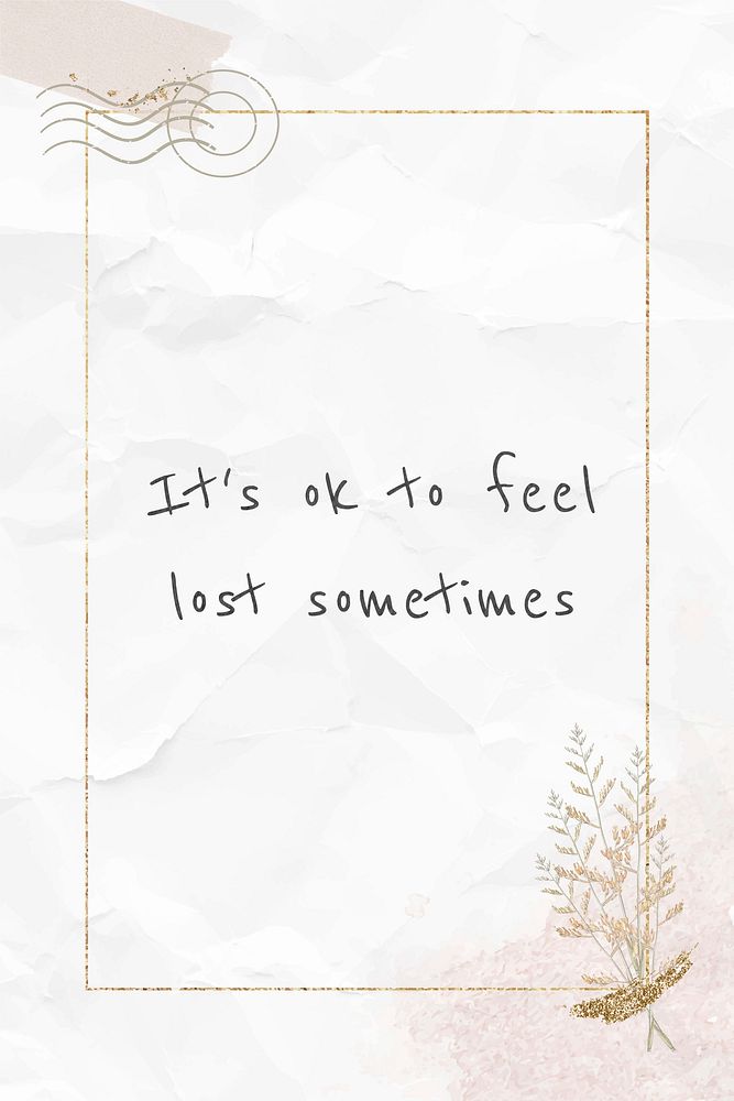 Motivational quote it's ok to feel lost sometimes
