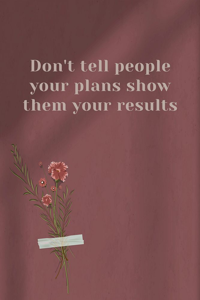 Don't tell people your plans show them your results motivational quote