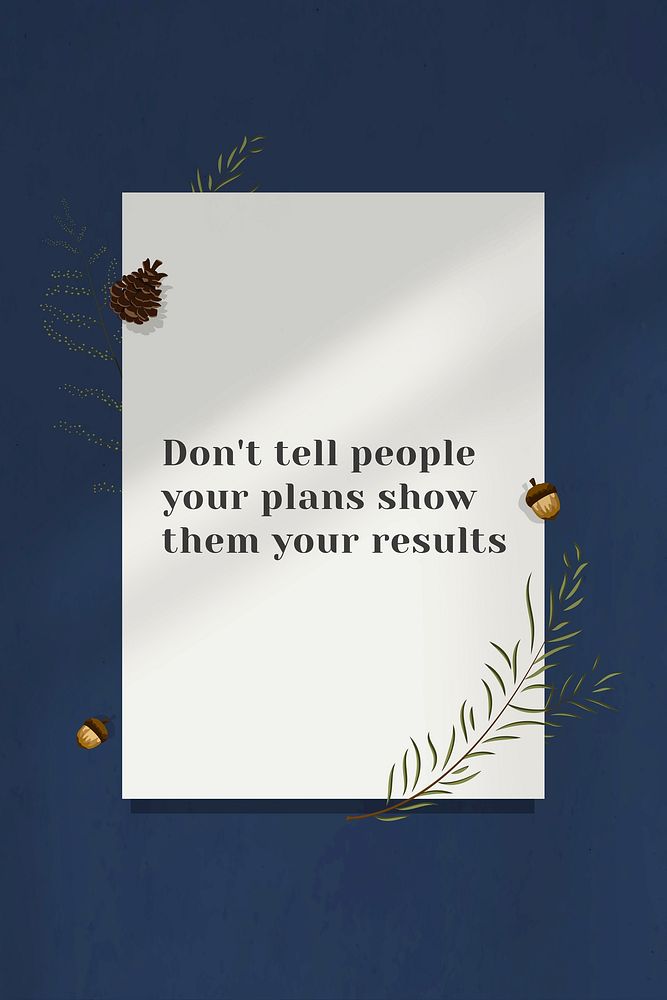 Inspirational quote don't tell people your plans show them your results on wall