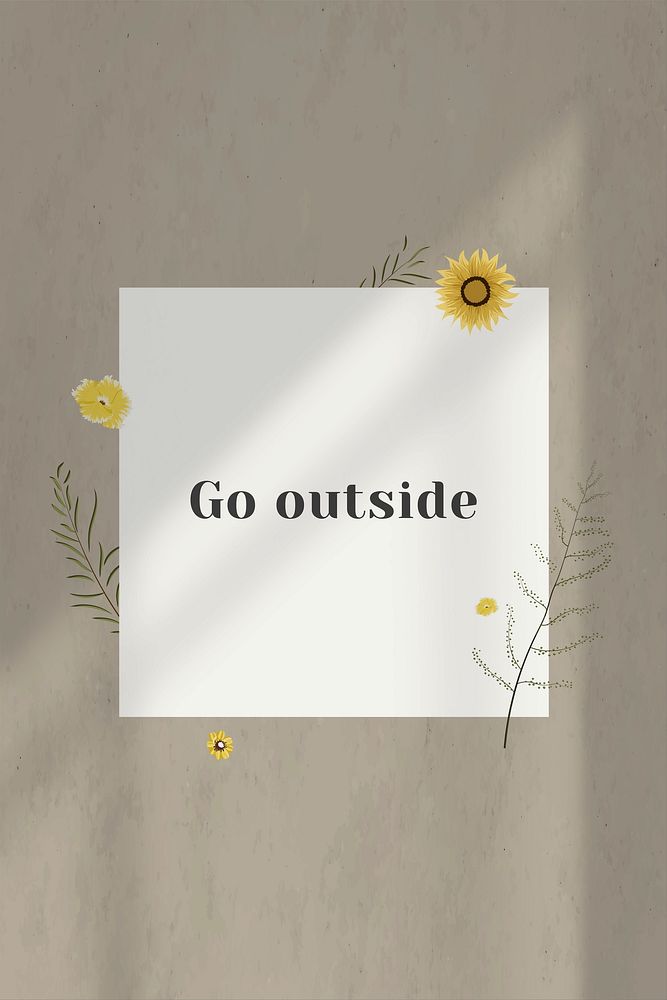 Inspirational quote go outside on wall