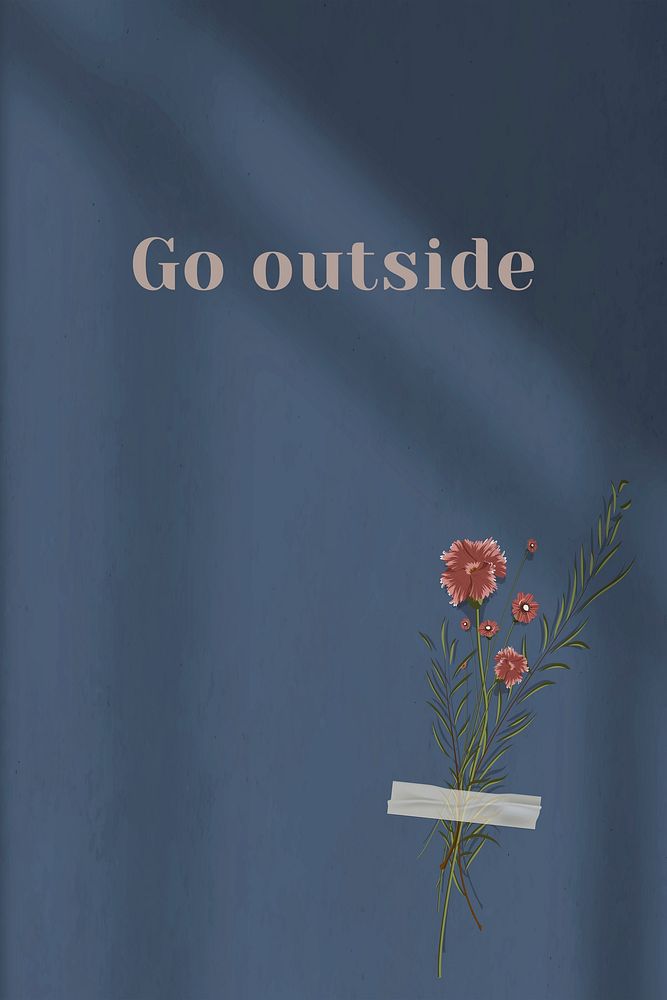 Go outside quote on wall with flower decoration
