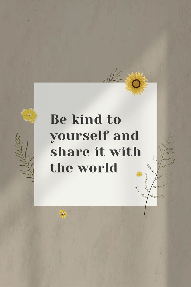 Wall be kind to yourself and share it with the world motivational quote on white paper