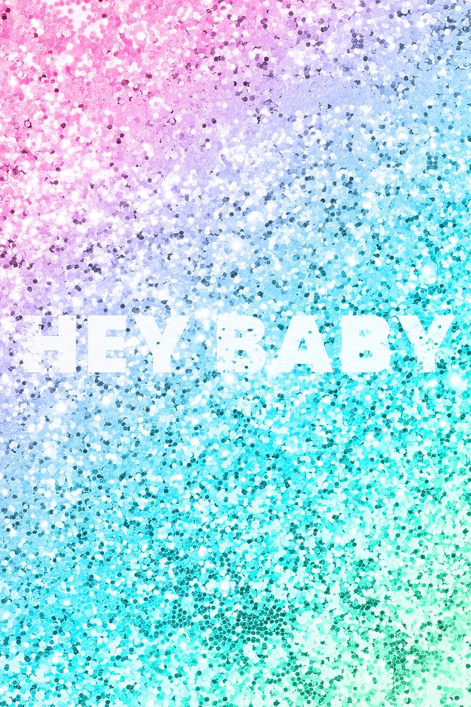 Hey baby typography on a rainbow glitter background
