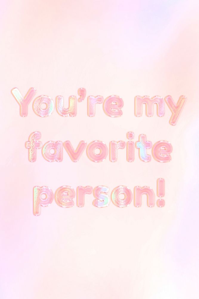 You're my favorite person! lettering holographic effect pastel orange typography