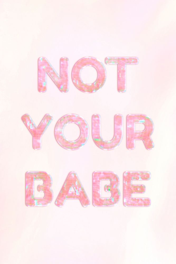 Not your babe text holographic effect pastel typography