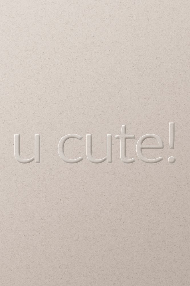 U cute! embossed text white paper background