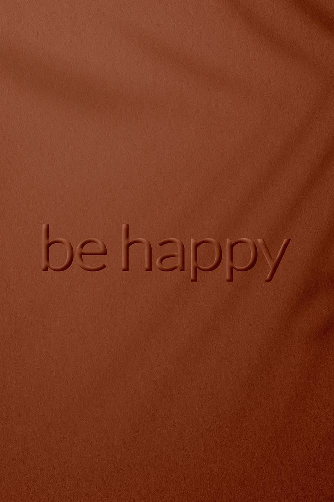 Be happy message embossed textured typography