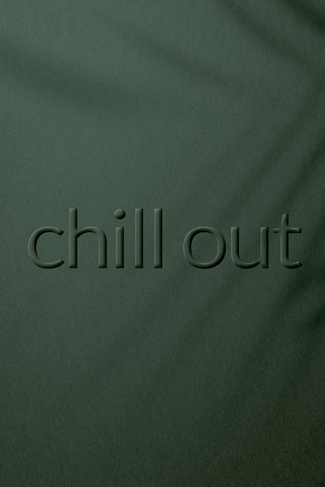 Chill out embossed message textured typography