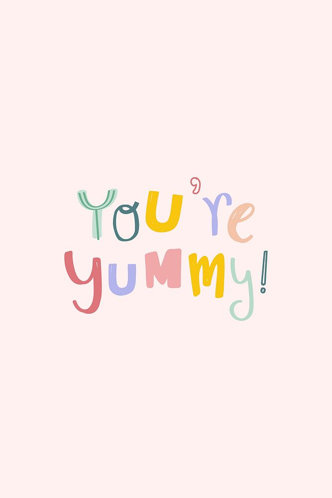 You're yummy! message typography doodle font