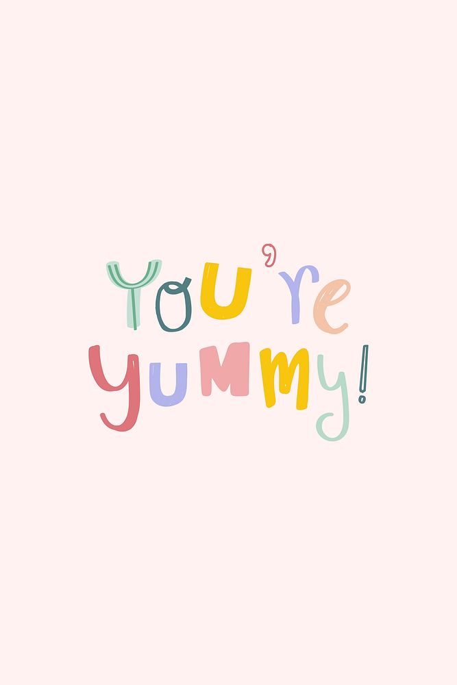 You're yummy! vector doodle text typography