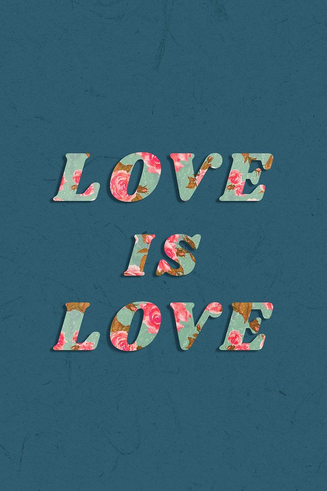 Love is love floral pattern font typography