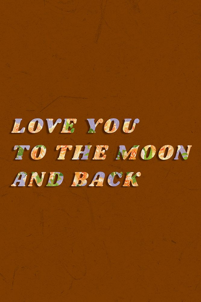 Love you to the moon and back bold floral font