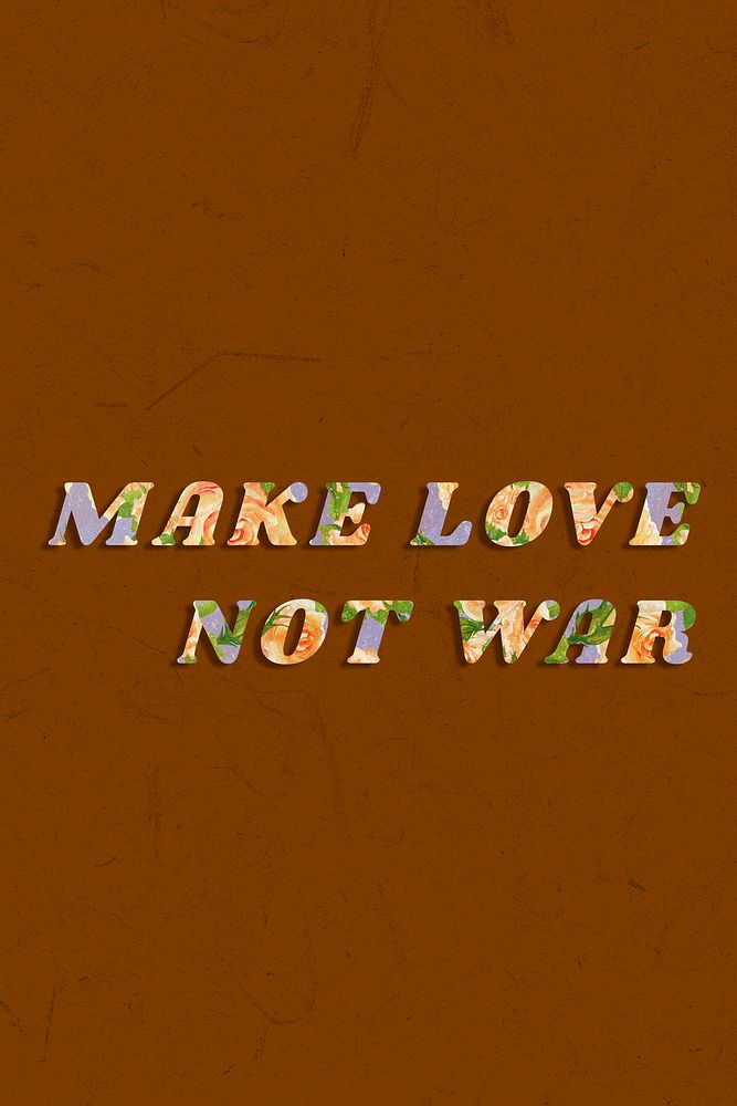 Make love not war typography bold floral font
