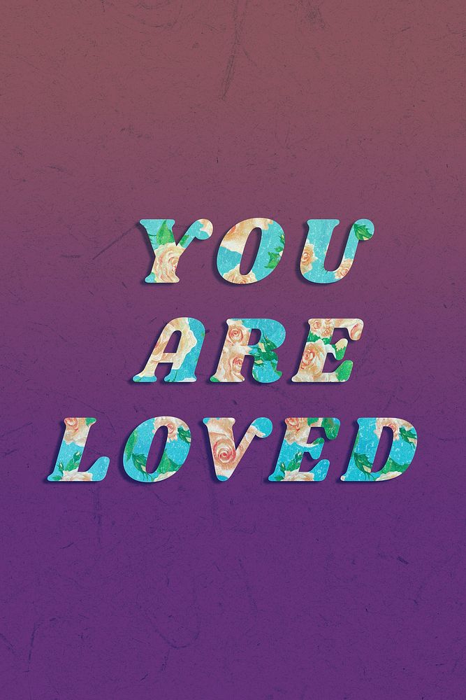 You are loved retro floral pattern typography
