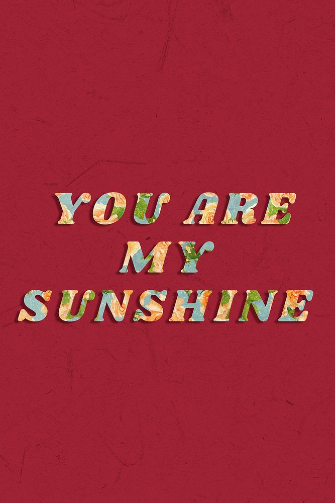 You are my sunshine text rose floral style