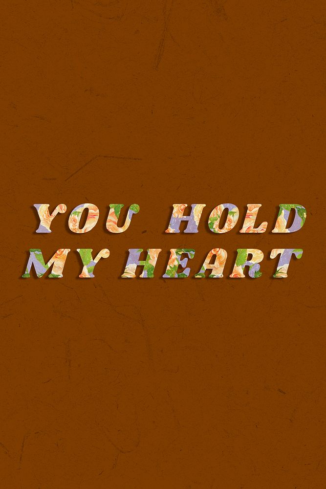You hold my heart retro floral pattern typography
