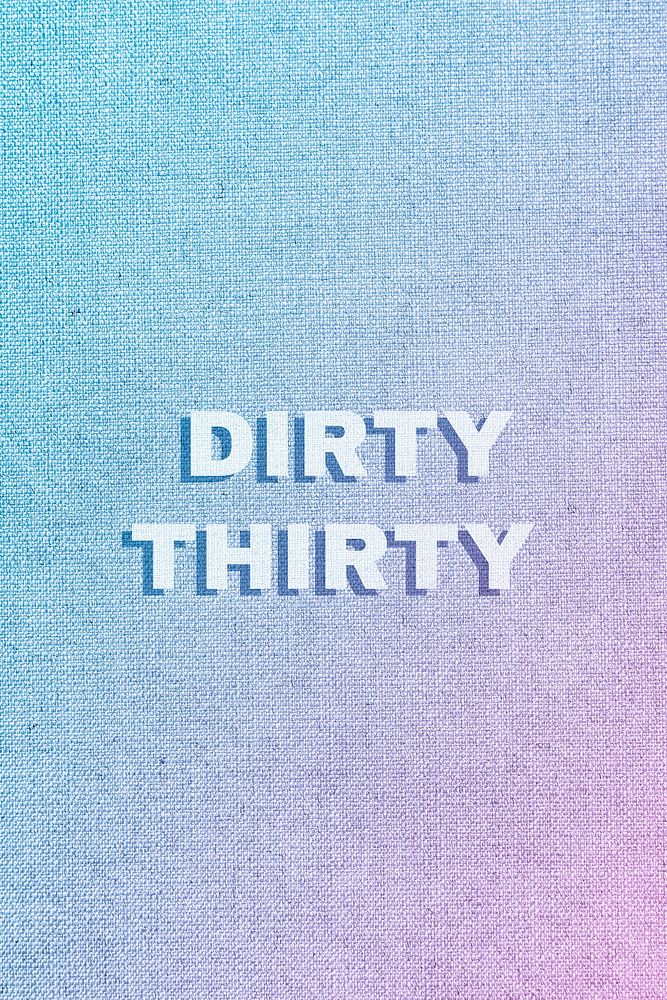 Dirty thirty text pastel fabric texture