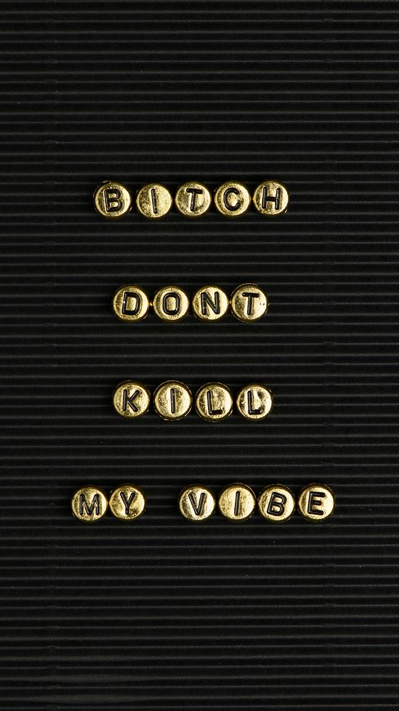 Bitch don't kill my vibe beads lettering 