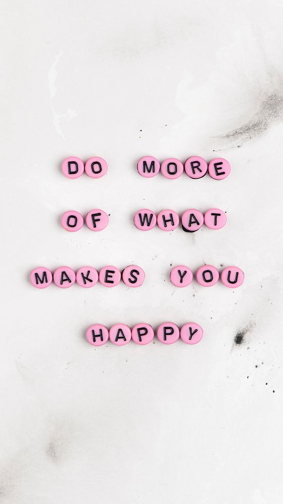 Do more of what makes you  happy motivational message 
