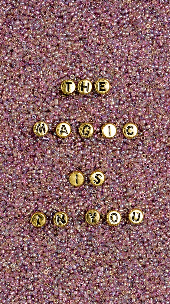 THE MAGIC IS IN YOU beads text typography