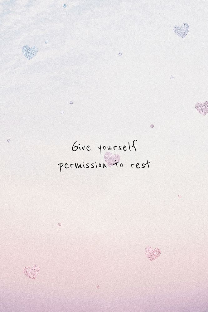 Give yourself permission to rest motivational mental health quote