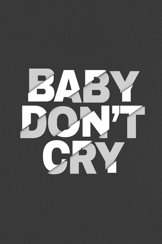 Baby don't cry sliced typography on black background