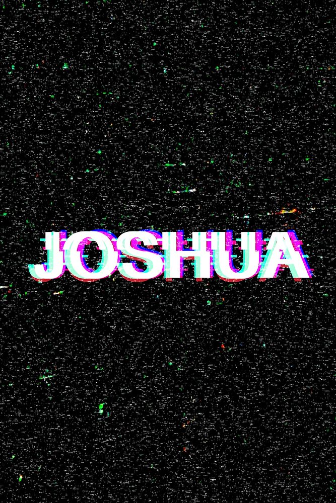 Joshua male name typography glitch effect